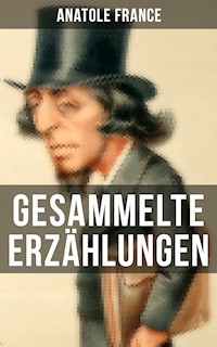 Gesammelte Erzählungen von Anatole France - Anatole France - E-Book
