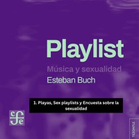 Playas, Sex playlists y Encuesta sobre la sexualidad - Playlist - Música y sexualidad, Parte 1 - Esteban Buch - Hörbuch