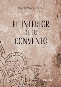 El interior de tu convento - Héctor Alejandro López Olivera - E-Book