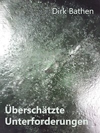 Überschätzte Unterforderungen - Dirk Bathen - E-Book