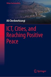 ICT, Cities, and Reaching Positive Peace - Ali Cheshmehzangi - E-Book