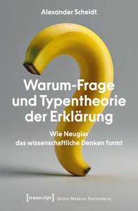 Warum-Frage und Typentheorie der Erklärung - Alexander Scheidt - kostenlos E-Book