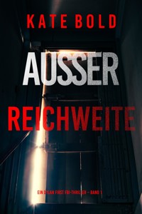 Außer Reichweite (Ein Dylan First FBI-Thriller – Band 1) - Kate Bold - E-Book