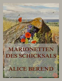 Marionetten des Schicksals - Alice Berend - E-Book