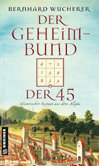 Der Geheimbund der 45 - Bernhard Wucherer - E-Book