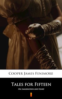 Tales for Fifteen - James Fenimore Cooper - E-Book