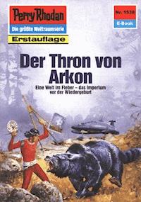Perry Rhodan 1538: Der Thron von Arkon - K.H. Scheer - E-Book