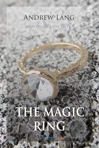 The Magic Ring and Other Fairy Tales - Andrew Lang - E-Book