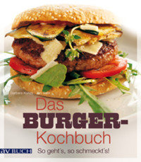 Das Burger-Kochbuch - Barbara Kunze - E-Book