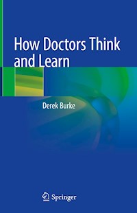 How Doctors Think and Learn - Derek Burke - E-Book