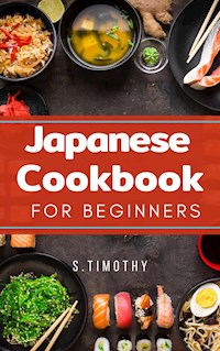 Japanese Cookbook for Beginners - S.Timothy - E-Book
