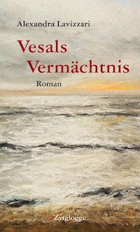 Vesals Vermächtnis - Alexandra Lavizzari - E-Book