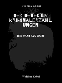 Der Mann aus Eisen - Walther Kabel - E-Book