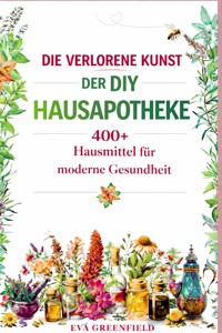 Die verlorene kunst der DIY-hausapotheke -  - E-Book