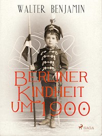 Berliner Kindheit um 1900 - Walter Benjamin - E-Book