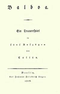 Balboa Ein Trauerspiel in fünf Aufzügen - Collin, Heinrich Joseph von - kostenlos E-Book