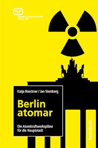 Berlin atomar - Katja Roeckner - E-Book