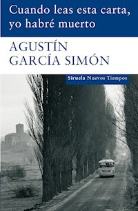 Cuando leas esta carta, yo habré muerto - Agustín García Simón - E-Book