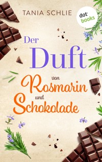 Der Duft von Rosmarin und Schokolade - Tania Schlie auch bekannt als SPIEGEL-Bestseller-Autorin Caroline Bernard - E-Book