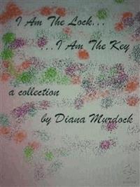 I Am The Lock, I Am The Key - Diana Murdock - E-Book