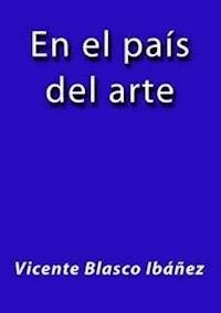 En el país del arte - Vicente Blasco Ibanez - E-Book