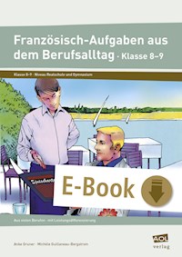 Französisch-Aufgaben aus dem Berufsalltag Kl. 8-9 - Anke Gruner - E-Book