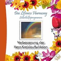 Das Lifeness Harmony Selbsthilfeprogramm: Verbesserung der Herz- Kreislauffunktion - - Hörbuch