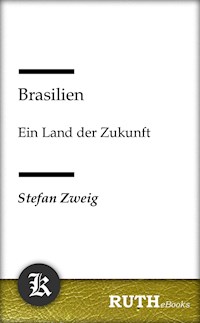 Brasilien - Ein Land der Zukunft - Stefan Zweig - E-Book