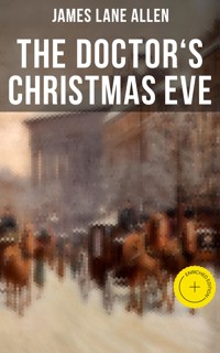 THE DOCTOR'S CHRISTMAS EVE - James Lane Allen - E-Book