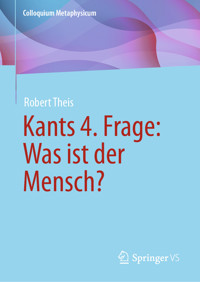 Kants 4. Frage: Was ist der Mensch? - Robert Theis - E-Book