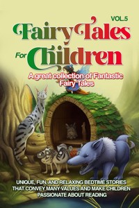 Fairy Tales for Children A great collection of fantastic fairy tales. (Vol. 5) - Stories Wonderful - E-Book