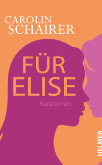 Für Elise - Carolin Schairer - E-Book