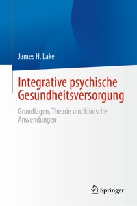 Integrative psychische Gesundheitsversorgung - James H. Lake - E-Book