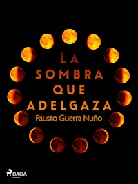 La sombra que adelgaza - Fausto Guerra Nuño - E-Book