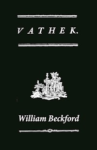 Vathek (A Gothic Novel: the Original Translation by Reverend Samuel Henley) - William Beckford - E-Book