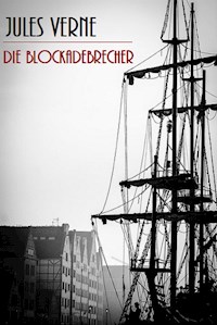 Die Blockadebrecher (Illustriert) - Jules Verne - E-Book