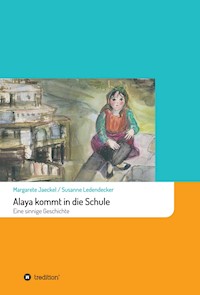 Alaya kommt in die Schule - Margarete Jaeckel - E-Book