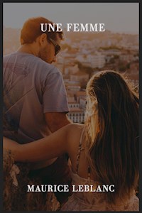 Une femme - Leblanc Maurice - E-Book