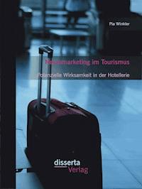 Neuromarketing im Tourismus: Potenzielle Wirksamkeit in der Hotellerie - Pia Winkler - E-Book