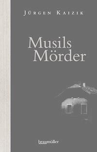 Musils Mörder - Jürgen Kaizik - E-Book