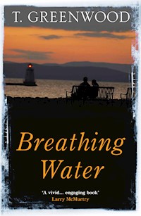 Breathing Water - T. Greenwood - E-Book