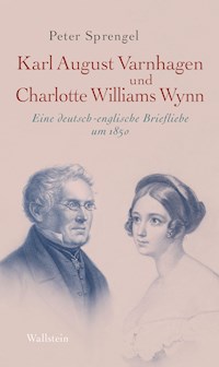 Karl August Varnhagen und Charlotte Williams Wynn - Peter Sprengel - E-Book