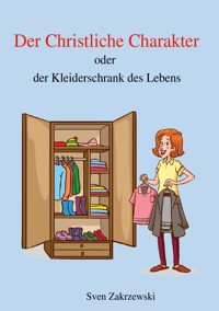 Der Christliche Charakter - Sven Zakrzewski - E-Book