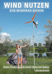 Wind nutzen – ein Windrad bauen - Günther Hacker - E-Book