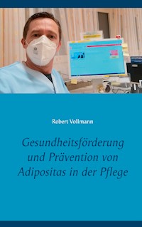 Gesundheitsförderung und Prävention von Adipositas in der Pflege - Robert Vollmann - E-Book