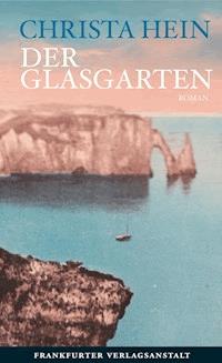 Der Glasgarten - Christa Hein - E-Book