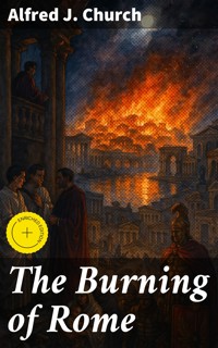 The Burning of Rome - Alfred J. Church - E-Book