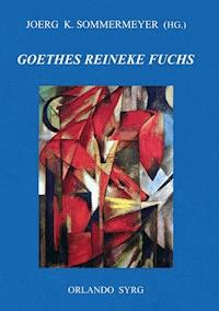 Johann Wolfgang von Goethes Reineke Fuchs - Johann Wolfgang von Goethe - E-Book