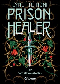 Prison Healer (Band 2) - Die Schattenrebellin - Lynette Noni - E-Book