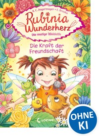 Rubinia Wunderherz, die mutige Waldelfe (Band 7) - Die Kraft der Freundschaft - Karen Christine Angermayer - E-Book
